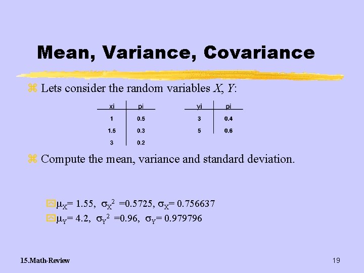 Mean, Variance, Covariance z Lets consider the random variables X, Y: z Compute the