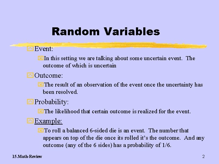 Random Variables y. Event: x. In this setting we are talking about some uncertain