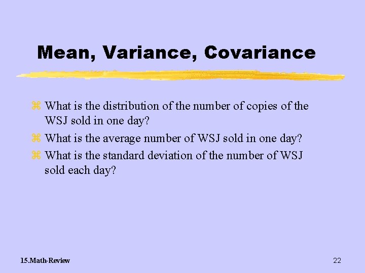 Mean, Variance, Covariance z What is the distribution of the number of copies of
