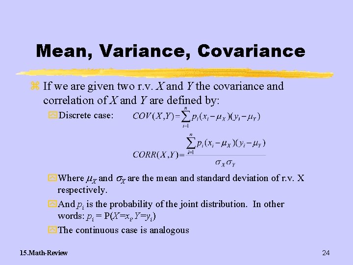 Mean, Variance, Covariance z If we are given two r. v. X and Y
