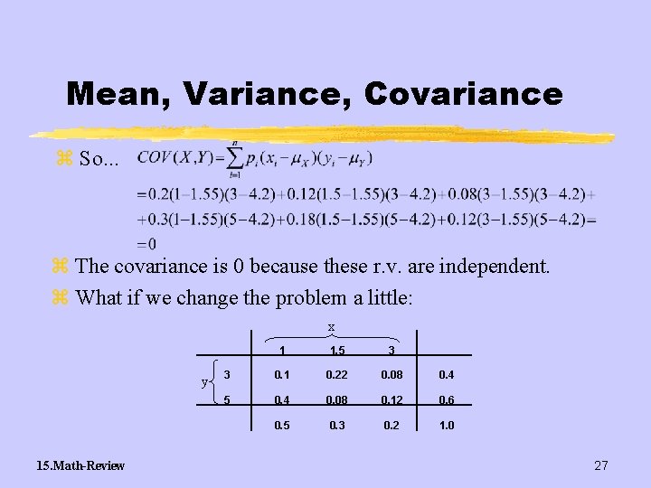 Mean, Variance, Covariance z So. . . z The covariance is 0 because these