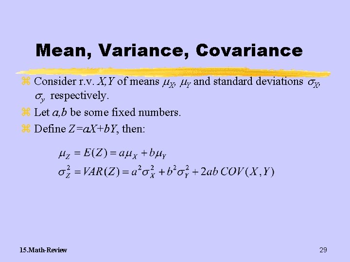 Mean, Variance, Covariance z Consider r. v. X, Y of means X, Y and
