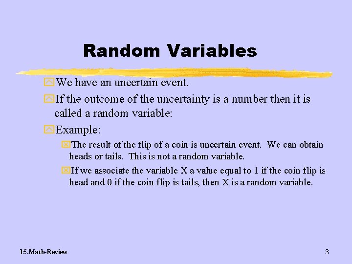 Random Variables y. We have an uncertain event. y. If the outcome of the