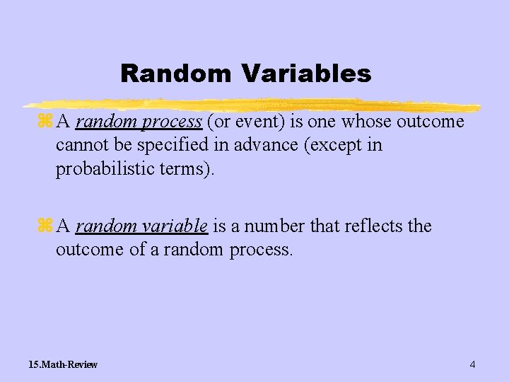 Random Variables z A random process (or event) is one whose outcome cannot be