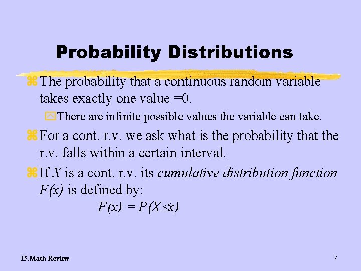 Probability Distributions z The probability that a continuous random variable takes exactly one value