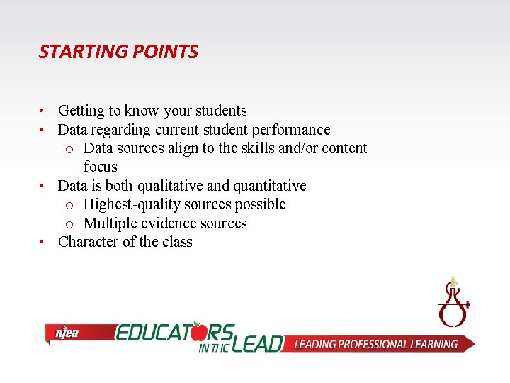 STARTING POINTS • Getting to know your students • Data regarding current student performance