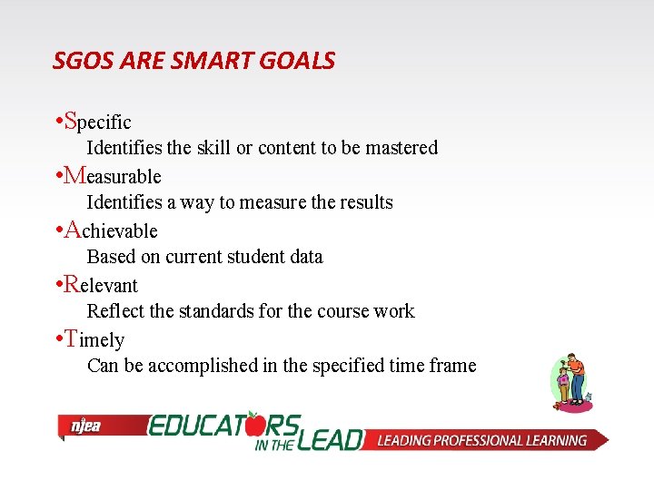 SGOS ARE SMART GOALS • Specific Identifies the skill or content to be mastered