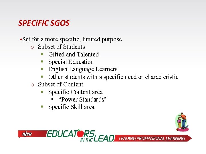 SPECIFIC SGOS • Set for a more specific, limited purpose o Subset of Students