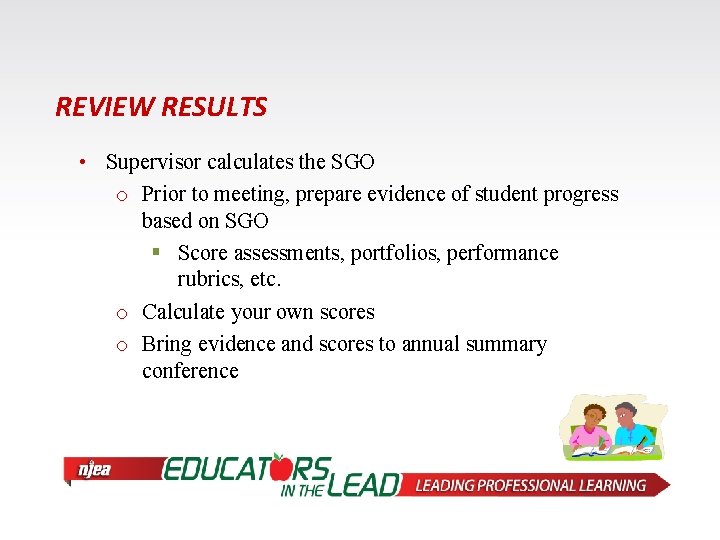 REVIEW RESULTS • Supervisor calculates the SGO o Prior to meeting, prepare evidence of