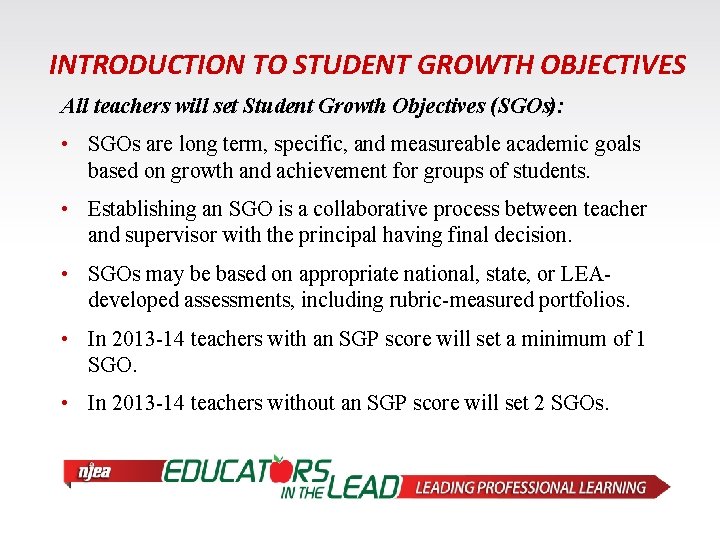 INTRODUCTION TO STUDENT GROWTH OBJECTIVES All teachers will set Student Growth Objectives (SGOs): •
