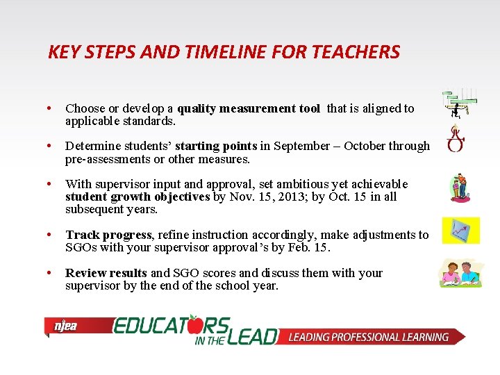 KEY STEPS AND TIMELINE FOR TEACHERS • Choose or develop a quality measurement tool