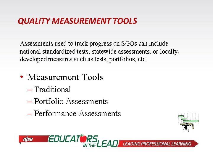 QUALITY MEASUREMENT TOOLS Assessments used to track progress on SGOs can include national standardized