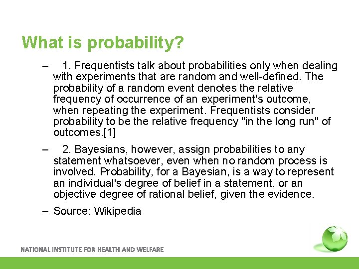 What is probability? – 1. Frequentists talk about probabilities only when dealing with experiments