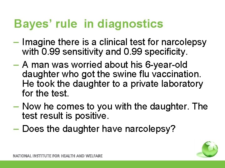 Bayes’ rule in diagnostics – Imagine there is a clinical test for narcolepsy with