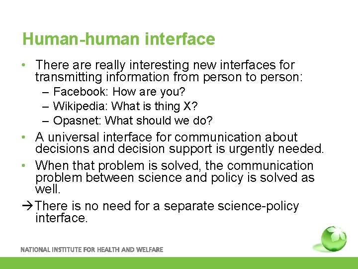 Human-human interface • There are really interesting new interfaces for transmitting information from person