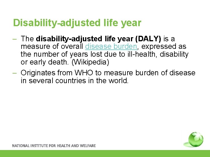 Disability-adjusted life year – The disability-adjusted life year (DALY) is a measure of overall
