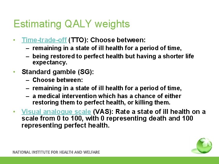 Estimating QALY weights • Time-trade-off (TTO): Choose between: – remaining in a state of
