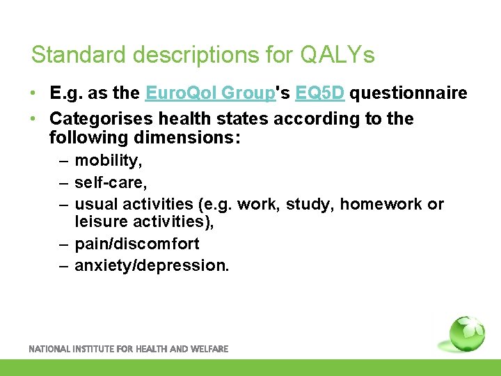 Standard descriptions for QALYs • E. g. as the Euro. Qol Group's EQ 5