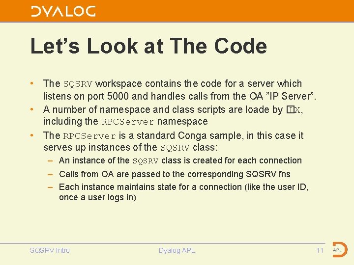 Let’s Look at The Code • The SQSRV workspace contains the code for a