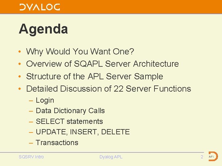 Agenda • • Why Would You Want One? Overview of SQAPL Server Architecture Structure