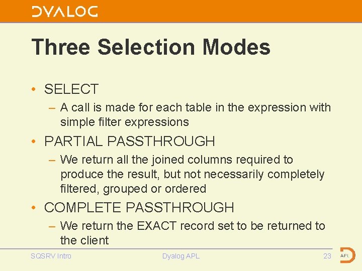 Three Selection Modes • SELECT – A call is made for each table in