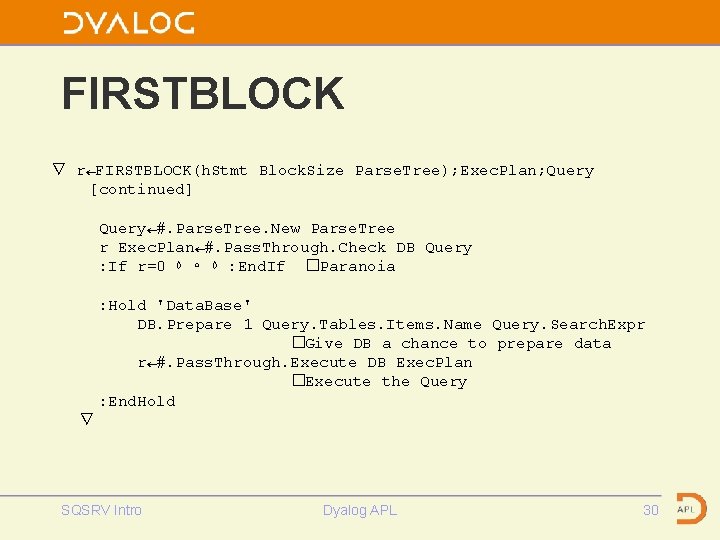 FIRSTBLOCK ∇ r←FIRSTBLOCK(h. Stmt Block. Size Parse. Tree); Exec. Plan; Query [continued] Query←#. Parse.