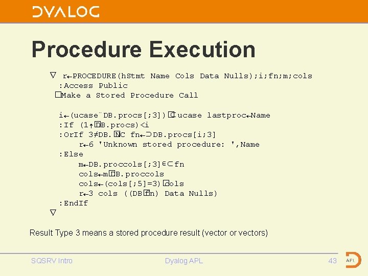 Procedure Execution ∇ r←PROCEDURE(h. Stmt Name Cols Data Nulls); i; fn; m; cols :