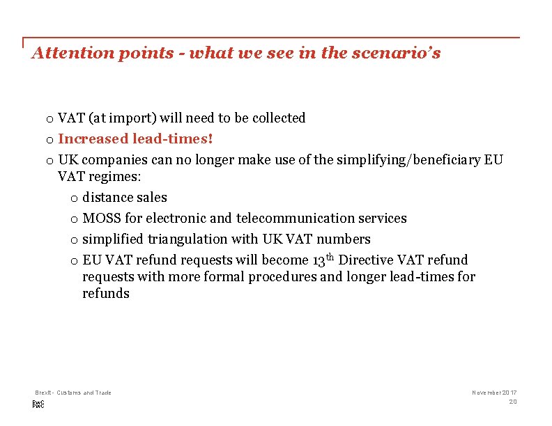 Attention points - what we see in the scenario’s o VAT (at import) will