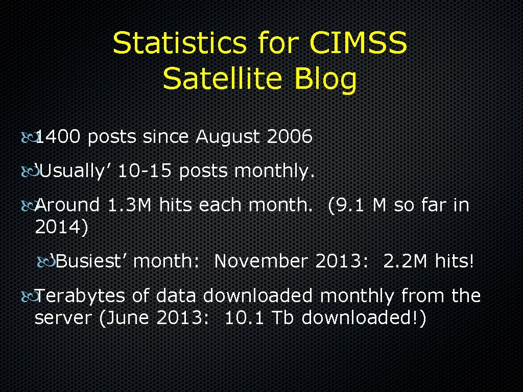 Statistics for CIMSS Satellite Blog 1400 posts since August 2006 ‘Usually’ 10 -15 posts