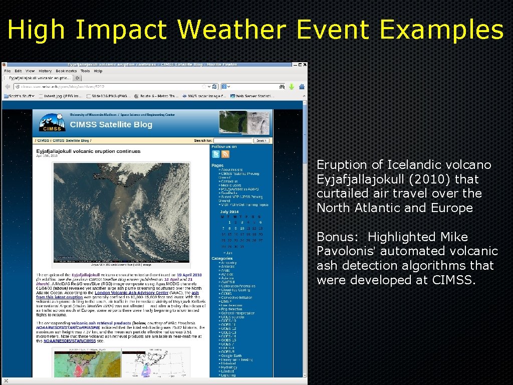 High Impact Weather Event Examples Eruption of Icelandic volcano Eyjafjallajokull (2010) that curtailed air