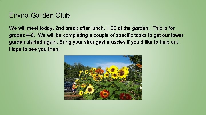 Enviro-Garden Club We will meet today, 2 nd break after lunch, 1: 20 at