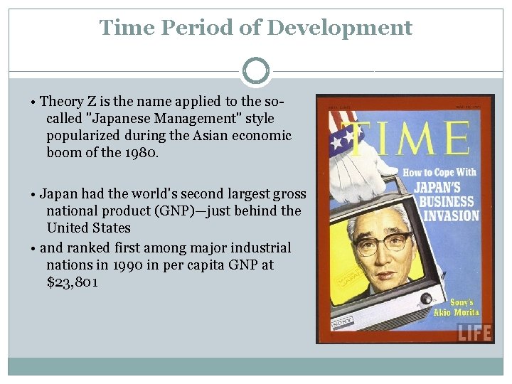 Time Period of Development • Theory Z is the name applied to the socalled