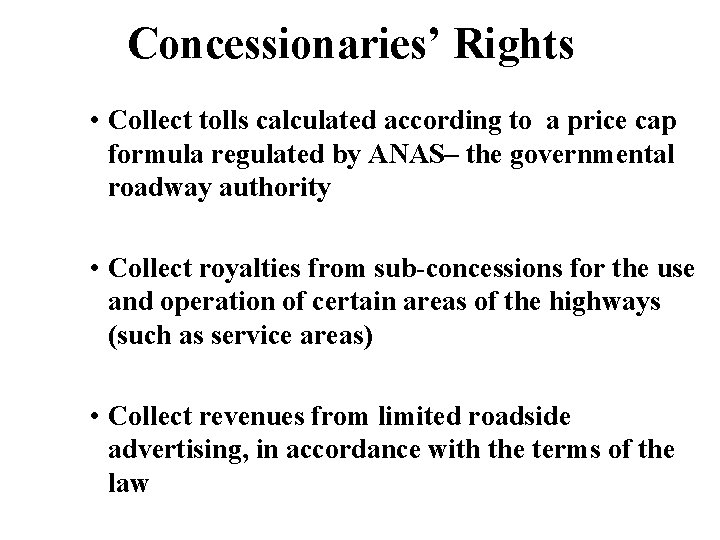 Concessionaries’ Rights • Collect tolls calculated according to a price cap formula regulated by