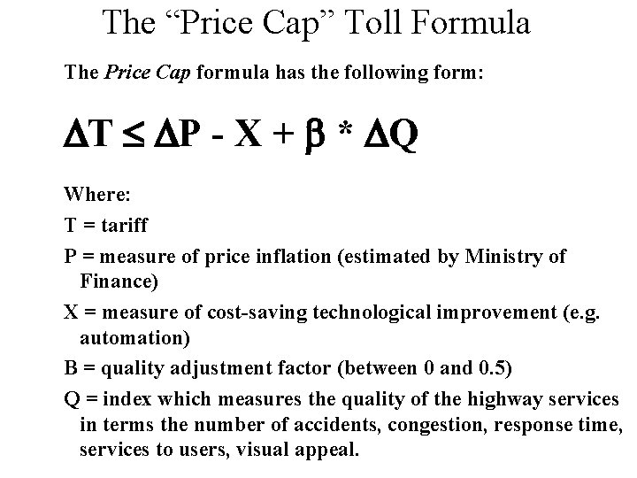 The “Price Cap” Toll Formula The Price Cap formula has the following form: T