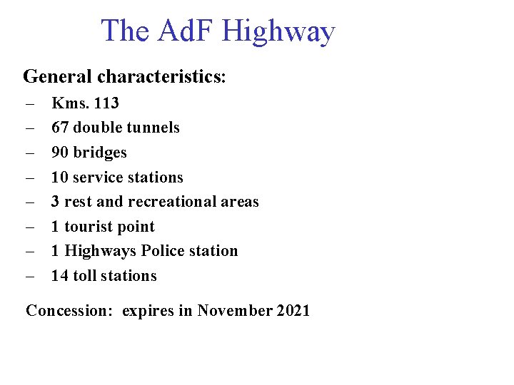 The Ad. F Highway General characteristics: – – – – Kms. 113 67 double