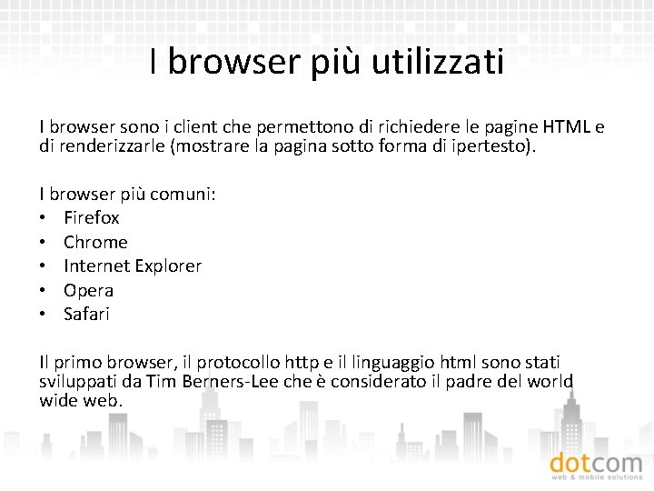 I browser più utilizzati I browser sono i client che permettono di richiedere le