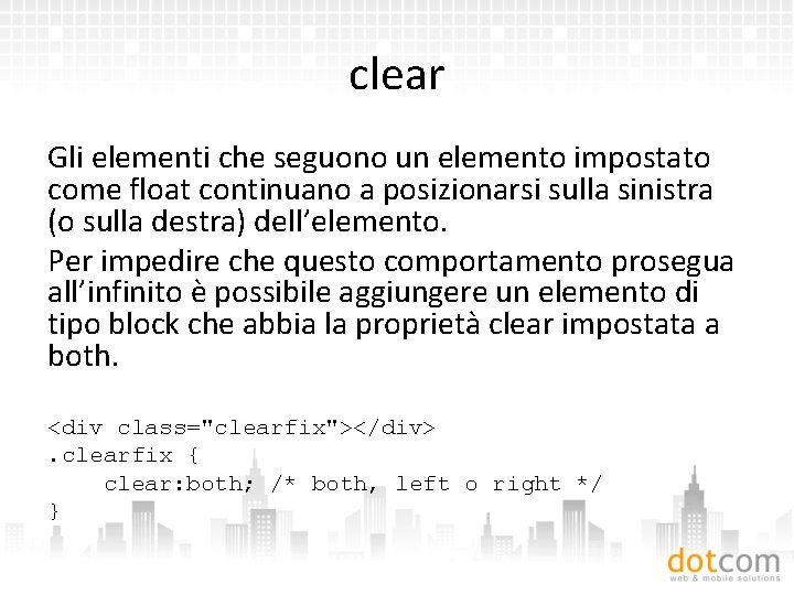 clear Gli elementi che seguono un elemento impostato come float continuano a posizionarsi sulla