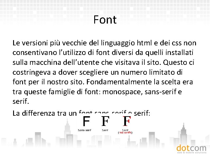 Font Le versioni più vecchie del linguaggio html e dei css non consentivano l’utilizzo