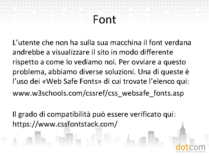 Font L’utente che non ha sulla sua macchina il font verdana andrebbe a visualizzare