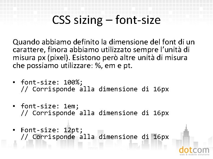 CSS sizing – font-size Quando abbiamo definito la dimensione del font di un carattere,