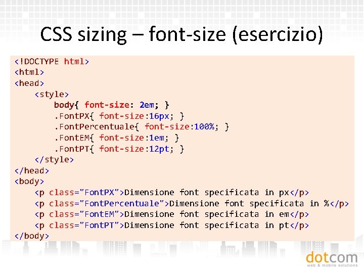 CSS sizing – font-size (esercizio) <!DOCTYPE html> <head> <style> body{ font-size: 2 em; }.