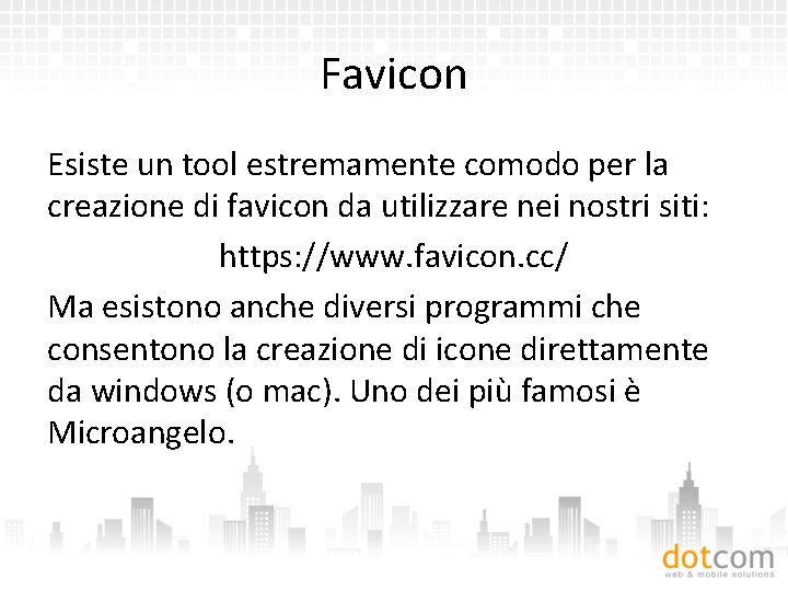 Favicon Esiste un tool estremamente comodo per la creazione di favicon da utilizzare nei