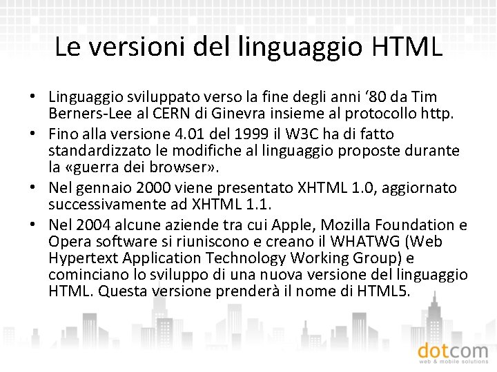 Le versioni del linguaggio HTML • Linguaggio sviluppato verso la fine degli anni ‘