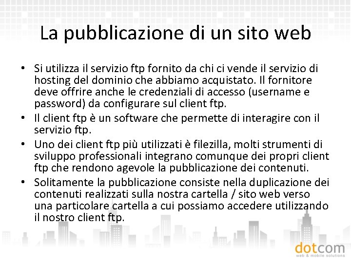 La pubblicazione di un sito web • Si utilizza il servizio ftp fornito da