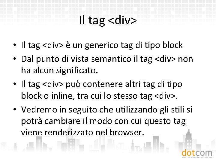 Il tag <div> • Il tag <div> è un generico tag di tipo block