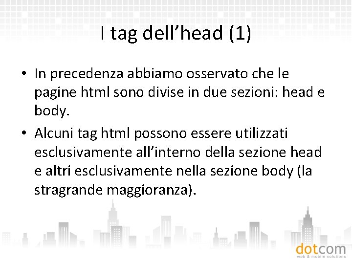 I tag dell’head (1) • In precedenza abbiamo osservato che le pagine html sono
