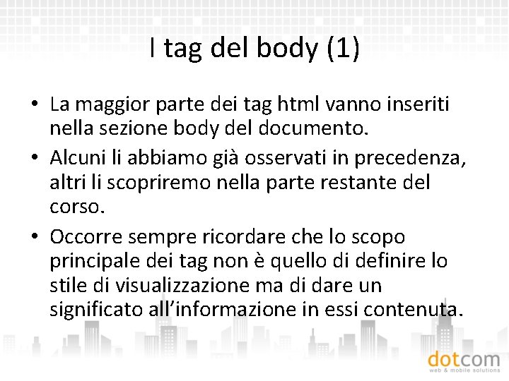 I tag del body (1) • La maggior parte dei tag html vanno inseriti