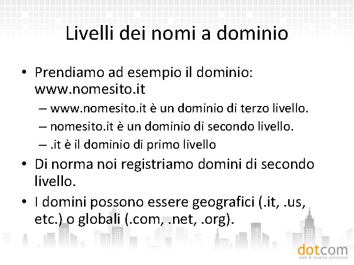 Livelli dei nomi a dominio • Prendiamo ad esempio il dominio: www. nomesito. it