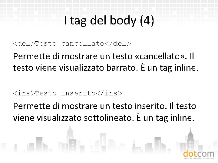 I tag del body (4) <del>Testo cancellato</del> Permette di mostrare un testo «cancellato» .