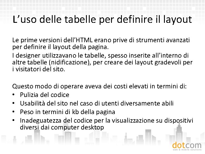 L’uso delle tabelle per definire il layout Le prime versioni dell’HTML erano prive di